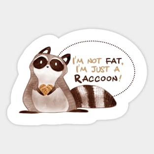 I'm not fat, I'm just a raccoon! Sticker